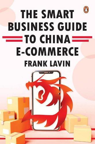 Паперова книга «THE SMART BUSINESS GUIDE TO CHINA E-COMMERCE: HOW TO WIN IN THE WORLD'S LARGEST RETAIL MARKET», автор Френк Лавін - фото №1