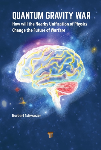 [object Object] «Quantum Gravity War: How Will the Nearby Unification of Physics Change the Future of Warfare», автор Норберт Шварцер - фото №1