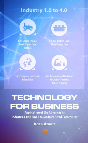 [object Object] «Technology for Business: Application of the Advances in Industry 4.0 to Small to Medium Sized Enterprises», автор Джон Блейкмор - фото №1