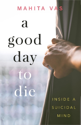 Бумажная книга «A Good Day to Die: Inside a suicidal mind», автор Махита Вас - фото №1