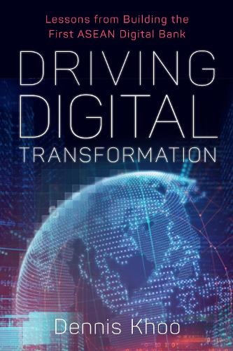 Паперова книга «Driving Digital Transformation: Lessons from Building the First ASEAN Digital Bank», автор Денніс Ху - фото №1