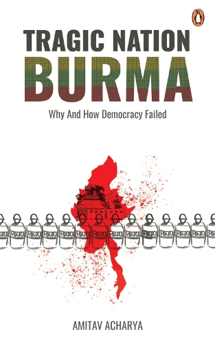 Паперова книга «TRAGIC NATION BURMA: Why and how democracy failed», автор Амітав Ачарья - фото №1