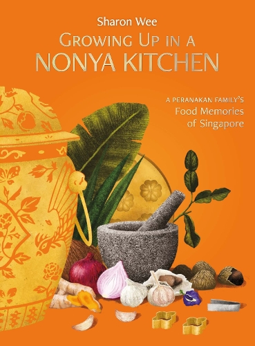 Бумажная книга «Growing Up in a Nonya Kitchen: A Peranakan Family’s Food Memories  of Singapore», автор Шэрон Уи - фото №1