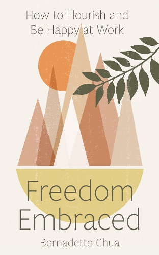 Бумажная книга «Freedom Embraced: How to Flourish and Be Happy at Work», автор Бернадетт Чуа - фото №1