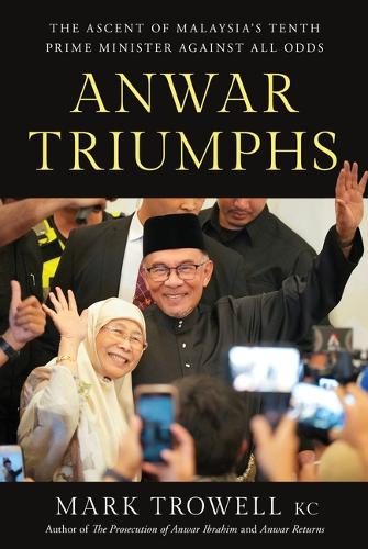 Бумажная книга «Anwar Triumphs: The Ascent of Malaysia's Tenth Prime Minister Against All Odds», автор Марк Троуэлл - фото №1