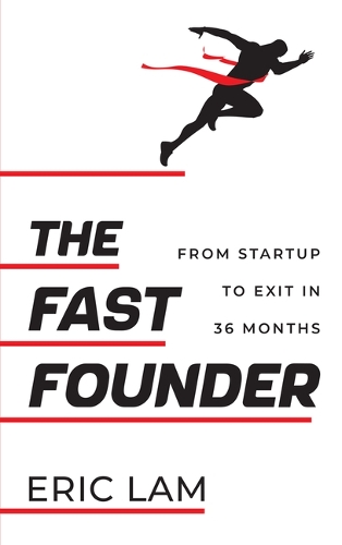 Бумажная книга «The Fast Founder: From Startup to Exit in 36 Months», автор Эрик Лам - фото №1