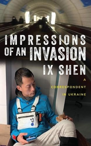 Бумажная книга «Impressions of an Invasion: A Correspondent in Ukraine», автор IX Shen - фото №1