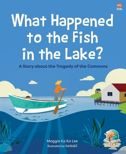 Бумажная книга «What Happened to the Fish in the Lake?: A Story about the Tragedy of the Commons», автор Мэгги Ка Ка Ли - фото №1