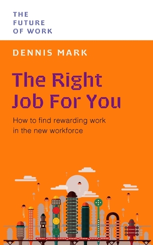 Бумажная книга «The Right Job for You: How to Find Rewarding Work in the New Workforce», автор Деннис Марк - фото №1