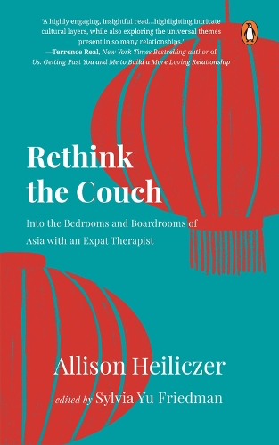 Бумажная книга «Rethink The Couch: Into the Bedrooms and Boardrooms of Asia with an Expat Therapist», автор Элисон Хайликер - фото №1