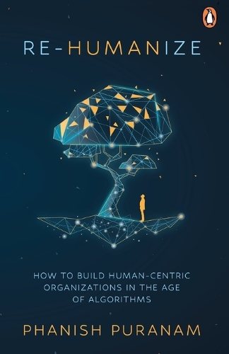 Бумажная книга «Re-Humanize: How to Build Human-Centric Organizations in the Age of Algorithms», автор Фаниш Пуранам - фото №1