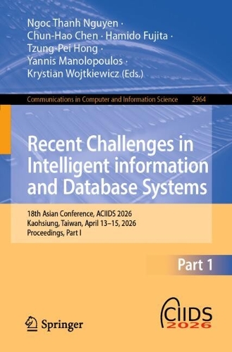 Бумажная книга «Recent Challenges in Intelligent information and Database Systems: 18th Asian Conference, ACIIDS 2026, Kaohsiung, Taiwan, April 13–15, 2026, Proceedings, Part I» - фото №1