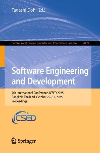 Бумажная книга «Software Engineering and Development: 7th International Conference, ICSED 2025, Bangkok, Thailand, October 29–31, 2025, Proceedings» - фото №1