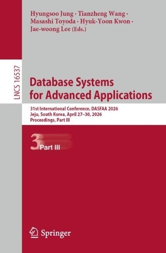 Бумажная книга «Database Systems for Advanced Applications: 31st International Conference, DASFAA 2026, Jeju, South Korea, April 27-30, 2026, Proceedings, Part III» - фото №1