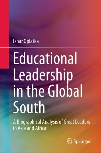 Бумажная книга «Educational Leadership in the Global South: A Biographical Analysis of Great Leaders in Asia and Africa», автор Ижар Оплатка - фото №1