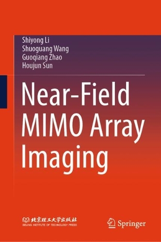 Бумажная книга «Near-Field MIMO Array Imaging», авторов Гоцян Чжао, Хоуцзюнь Сунь, Шиюн Ли, Шогуан Ван - фото №1