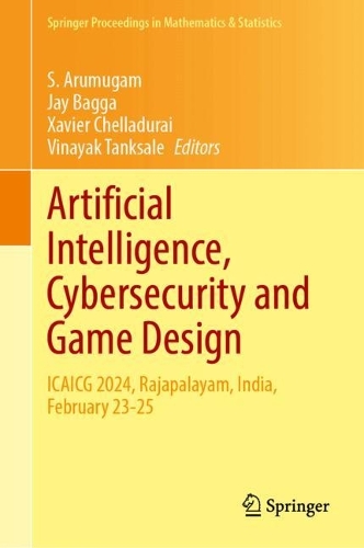 Бумажная книга «Artificial Intelligence, Cybersecurity and Game Design: ICAICG 2024, Rajapalayam, India, February 23–25» - фото №1