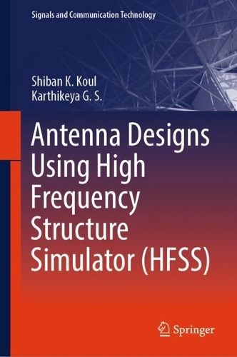 Паперова книга «Antenna Designs Using High Frequency Structure Simulator (HFSS)», авторів Картікея Г. С., Шібан К. Коул - фото №1