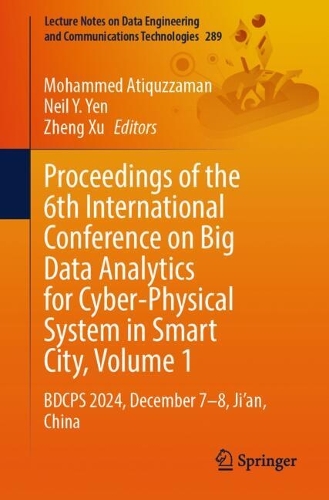Бумажная книга «Proceedings of the 6th International Conference on Big Data Analytics for Cyber-Physical System in Smart City, Volume 1: BDCPS 2024, December 7–8, Ji'an, China» - фото №1