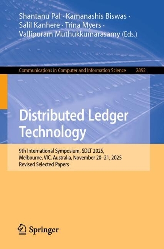 Бумажная книга «Distributed Ledger Technology: 9th International Symposium, SDLT 2025, Melbourne, VIC, Australia, November 20–21, 2025, Revised Selected Papers» - фото №1