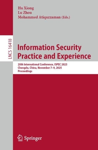 Паперова книга «Information Security Practice and Experience: 20th International Conference, ISPEC 2025, Chengdu, China, November 7–9, 2025, Proceedings» - фото №1
