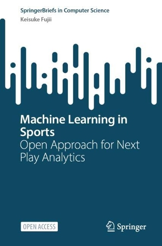[object Object] «Machine Learning in Sports: Open Approach for Next Play Analytics», автор Кейсуке Фуджіі - фото №1