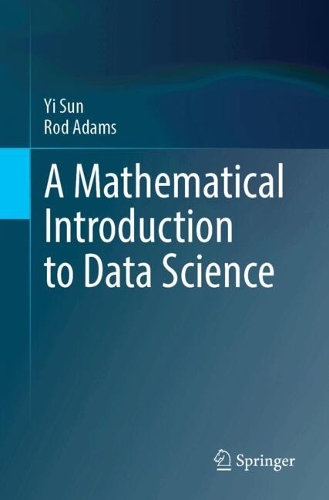 Паперова книга «A Mathematical Introduction to Data Science», авторів Род Адамс, І Сунь - фото №1