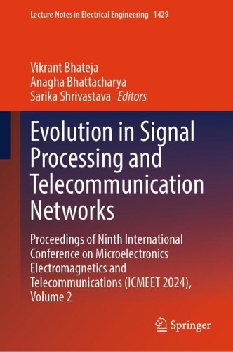 Паперова книга «Evolution in Signal Processing and Telecommunication Networks: Proceedings of Ninth International Conference on Microelectronics Electromagnetics and Telecommunications (ICMEET 2024), Volume 2» - фото №1