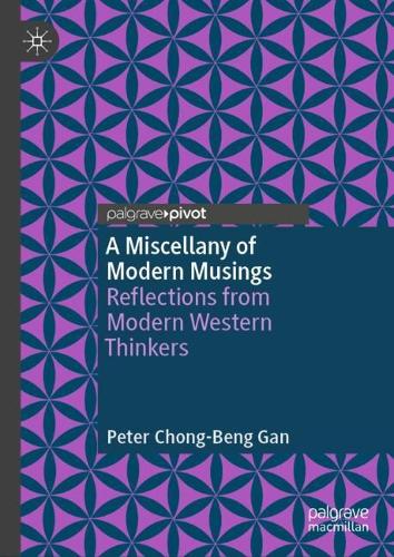 Бумажная книга «A Miscellany of Modern Musings: Reflections from Modern Western Thinkers», автор Питер Чонг-Бенг Ган - фото №1