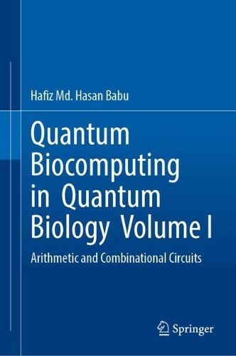 Паперова книга «Quantum Biocomputing in Quantum Biology Volume I: Arithmetic and Combinational Circuits», автор Хафіз Мд. Хасан Бабу - фото №1