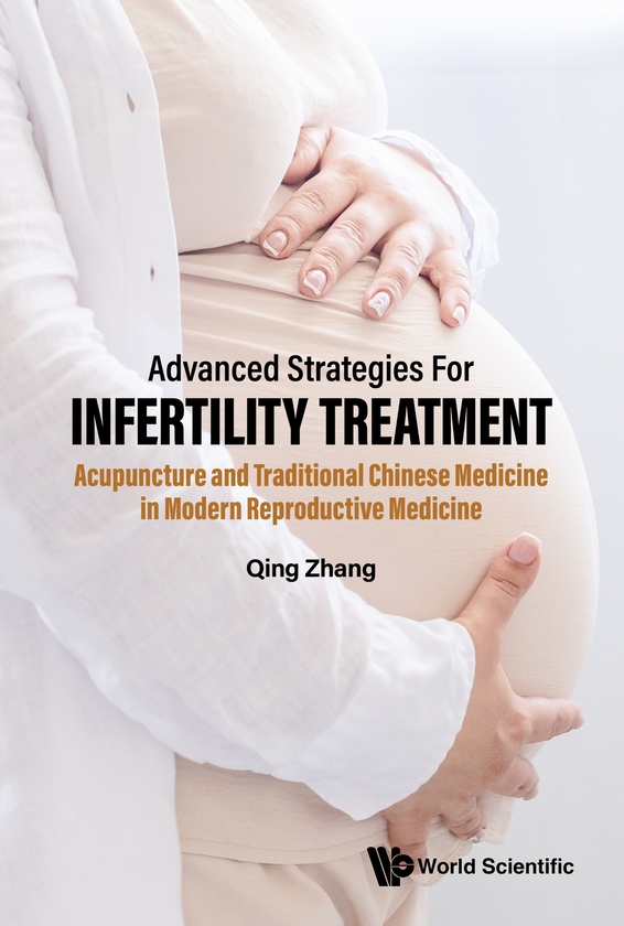 Бумажная книга «ADVANCED STRATEGIES FOR INFERTILITY TREATMENT: ACUPUNCTURE AND TRADITIONAL CHINESE MEDICINE IN MODERN REPRODUCTIVE MEDICINE», автор Цин Чжан - фото №1