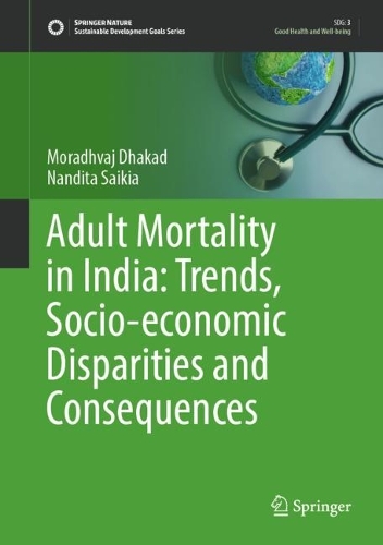 Бумажная книга «Adult Mortality in India: Trends, Socio-economic Disparities and Consequences», авторов Морадхвадж Дхакад, Нандита Сайкия - фото №1