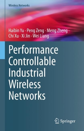 [object Object] «Performance Controllable Industrial Wireless Networks», авторів Чі Сюй, Хайбін Юй, Мен Чжен, Пен Цзен, Вей Лян, Сі Цзінь - фото №1