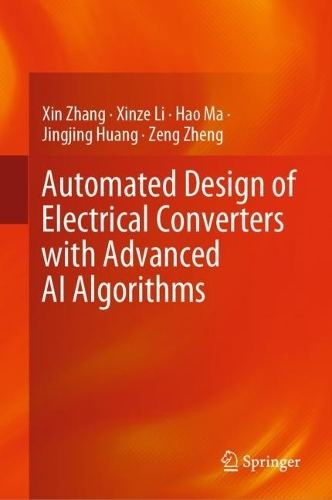 Паперова книга «Automated Design of Electrical Converters with Advanced AI Algorithms», авторів Хао Ма, Цзінцзін Хуан, Сінь Чжан, Сіньцзе Лі, Цзен Чжен - фото №1