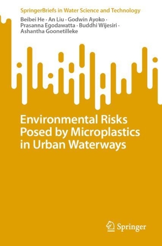 Паперова книга «Environmental Risks Posed by Microplastics in Urban Waterways», авторів Ань Лю, Ашанта Гунетіллеке, Бейбей Хе, Будді Віджесірі, Годвін Айоко, Прасанна Егодаватта - фото №1