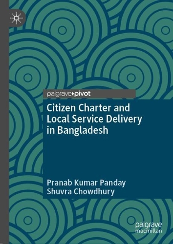 Бумажная книга «Citizen Charter and Local Service Delivery in Bangladesh», авторов Пранаб Кумар Пандей, Шувра Чоудхури - фото №1