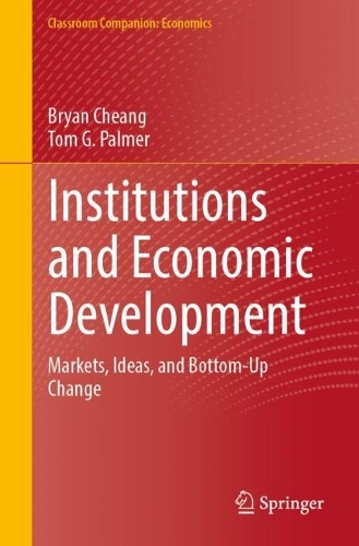 Бумажная книга «Institutions and Economic Development: Markets, Ideas, and Bottom-Up Change», авторов Брайан Чанг, Том Г. Палмер - фото №1