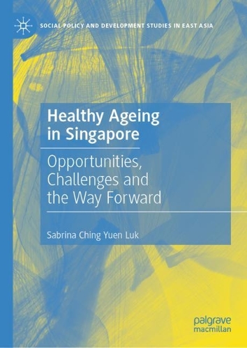 Паперова книга «Healthy Ageing in Singapore: Opportunities, Challenges and the Way Forward», автор Сабріна Чінг Юен Лук - фото №1