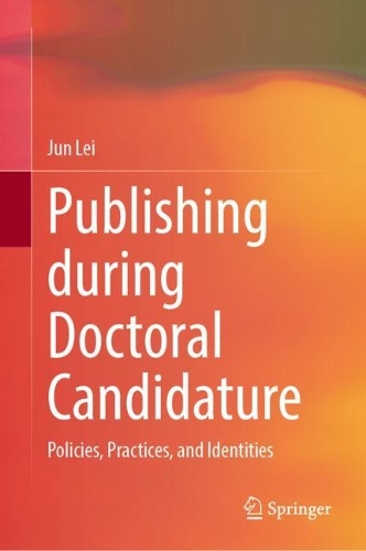 Бумажная книга «Publishing during Doctoral Candidature: Policies, Practices, and Identities», автор Цзюнь Лэй - фото №1