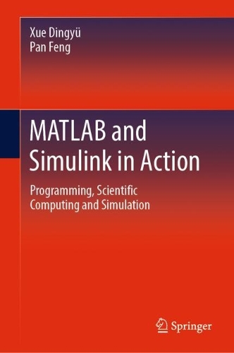 [object Object] «MATLAB and Simulink in Action: Programming, Scientific Computing and Simulation», авторів Діньюй Сюе, Фен Пан - фото №1