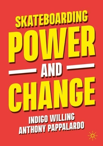 Бумажная книга «Skateboarding, Power and Change», авторов Энтони Паппалардо, Индиго Виллинг - фото №1
