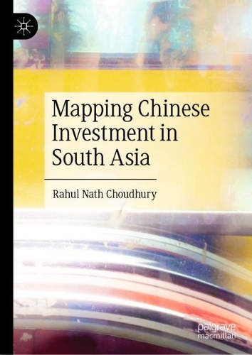 Бумажная книга «Mapping Chinese Investment in South Asia», автор Рахул Натх Чоудхури - фото №1