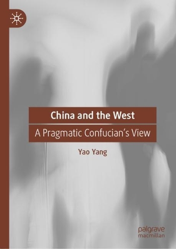 Бумажная книга «China and the West: A Pragmatic Confucian’s View», автор Яо Ян - фото №1