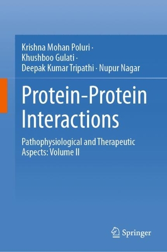Бумажная книга «Protein-Protein Interactions: Pathophysiological and Therapeutic Aspects: Volume II», авторов Дипак Кумар Трипатхи, Кхушбу Гулати, Кришна Мохан Полури, Нупур Нагар - фото №1