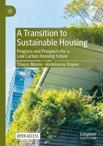 Бумажная книга «A Transition to Sustainable Housing: Progress and Prospects for a Low Carbon Housing Future», авторов Андреанна Дуайон, Тривесс Мур - фото №1