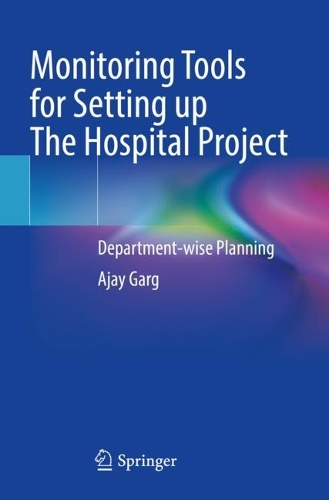 Бумажная книга «Monitoring Tools for Setting up The Hospital Project: Department-wise Planning», автор Аджай Гарг - фото №1