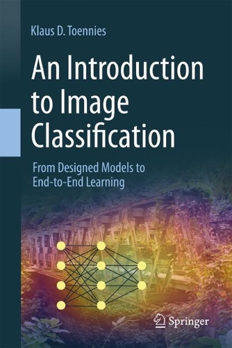 Бумажная книга «An Introduction to Image Classification: From Designed Models to End-to-End Learning», автор Клаус Д. Тоеннис - фото №1