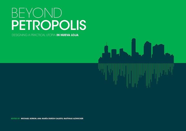 Бумажная книга «Beyond Petropolis Designing a Practical Utopia in Nueva Loja» - фото №1