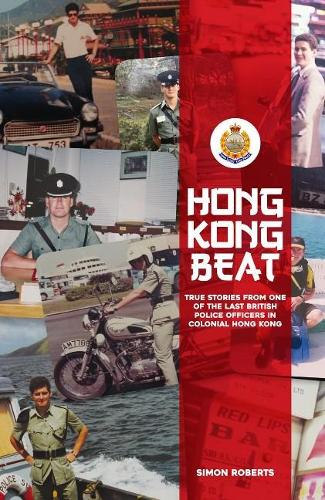 Бумажная книга «Hong Kong Beat: True Stories From One of the Last British Police Officers in Colonial Hong Kong», автор Саймон Робертс - фото №1