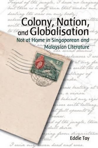 Бумажная книга «Colony, Nation, and Globalisation – Not at Home in Singaporean and Malaysian Literature», автор Эдди Тэй - фото №1